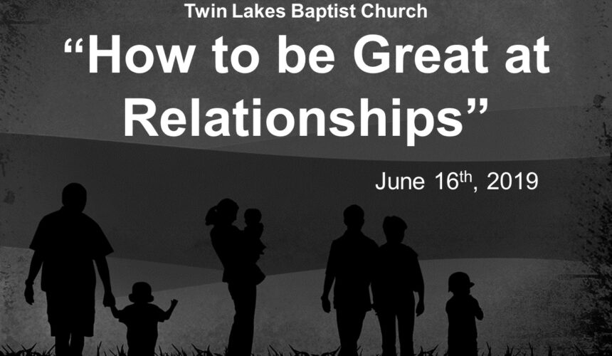 “How to be Great at Relationships” – June 9th, 2019 (Sam Bailey)